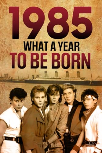 1985 What A Year To Be Born Celebrating The Generation of Change: Unforgettable Moments of 1985 – A Special idea for Birthdays, Anniversaries - A Retro Journey For '85 Babies 1985 What A Year To Be Born Celebrating The Generation of Change: Unforgettable Moments of 1985 – A Special idea for Birthdays, Anniversaries - A Retro Journey For '85 Babies von Independently published