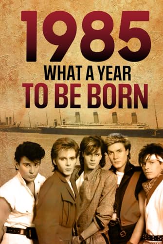 1985 What A Year To Be Born Celebrating The Generation of Change: Unforgettable Moments of 1985 – A Special idea for Birthdays, Anniversaries - A Retro Journey For '85 Babies 1985 What A Year To Be Born Celebrating The Generation of Change: Unforgettable Moments of 1985 – A Special idea for Birthdays, Anniversaries - A Retro Journey For '85 Babies von Independently published
