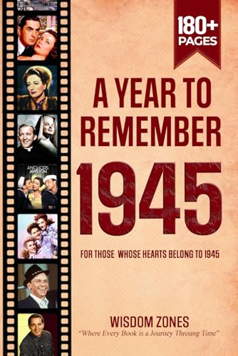 A Year To Remember 1945 Book: The Year You Were Born or Married in 1945, Time Traveling to 1945, Explore Historical Events Through Nostalgic Photographs, Relaxing Activities A Year To Remember 1945 Book: The Year You Were Born or Married in 1945, Time Traveling to 1945, Explore Historical Events Through Nostalgic Photographs, Relaxing Activities von Independently published
