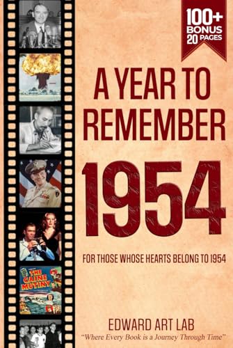 A Year to Remember 1954: News Throughout the Year 1954, Time to Travelling Memorial Book, All Important Historical Facts, Gifts for Unique Birthday, ... Guide: Flashback Series of Memorial Books)