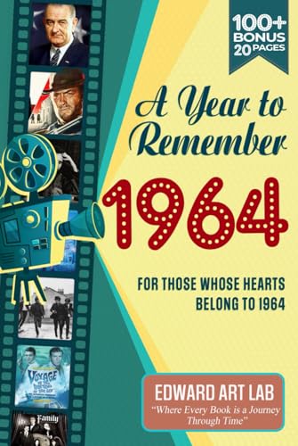 A Year to Remember 1964 Happy Birthday Book: The Year You Were Born or Got Married, The Painting Recreates of 1964 Celebrate Life's Milestones, ... Where History Comes Alive for Time Traveler)