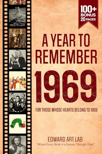 A Year to Remember 1969 Book: The Year You Were Born, News Throughout the Year 1969, Time to Travelling Memorial Book, All Important Historical Facts, ... Where History Comes Alive for Time Traveler)