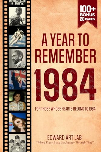 A Year to Remember 1984: The Year You Were Born or Got Married, News Throughout the Year 1984, Time to Travelling Memorial Book, All Important ... Guide: Flashback Series of Memorial Books) von Independently published