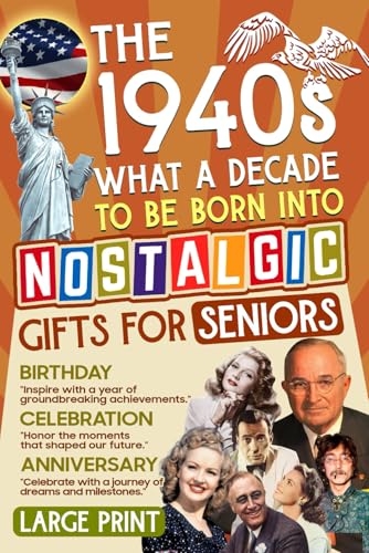 The 1940s: What a Decade to Be Born Into – Celebrating the World of the Radio Babies|Historic Events, Memorable People & Unforgettable Moments – A ... Gift for Birthdays, Anniversaries, and More The 1940s: What a Decade to Be Born Into – Celebrating the World of the Radio Babies|Historic Events, Memorable People & Unforgettable Moments – A ... Gift for Birthdays, Anniversaries, and More von Independently published