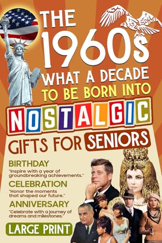 The 1960s: What a Decade to Be Born Into - Celebrating the Generation of Change|For Generation X: Key Events, Icons, and Unforgettable Moments of the ... – A Special Gift for Birthdays, Anniversaries The 1960s: What a Decade to Be Born Into - Celebrating the Generation of Change|For Generation X: Key Events, Icons, and Unforgettable Moments of the ... – A Special Gift for Birthdays, Anniversaries von Independently published