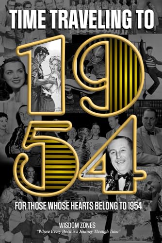Time Traveling Back to 1954: The Surprise Gift For Those Born or Married in 1954, Explore Historical Events Through Nostalgic Photographs, Fun Facts Time Traveling Back to 1954: The Surprise Gift For Those Born or Married in 1954, Explore Historical Events Through Nostalgic Photographs, Fun Facts von Independently published