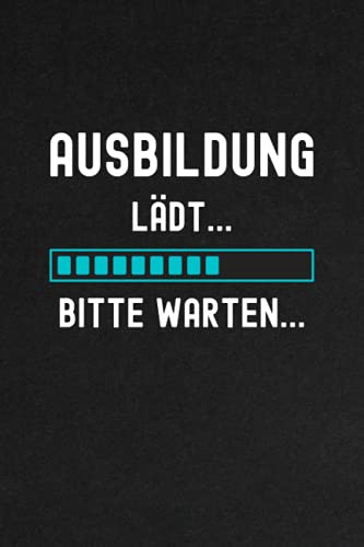 Ausbildung Lädt... Bitte Warten...: Notizbuch A5 liniert Geschenke für Auszubildende - Azubi Geschenk für Mechatroniker freund Ausbildung Lädt... Bitte Warten...: Notizbuch A5 liniert Geschenke für Auszubildende - Azubi Geschenk für Mechatroniker freund