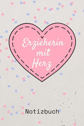 Erzieherin mit Herz: Geschenke für erzieherinnen | Erzieher Notizbuch A5 als Danke sagen Geschenk zum Abschied, Geburtstag oder Weihnachten Erzieherin mit Herz: Geschenke für erzieherinnen | Erzieher Notizbuch A5 als Danke sagen Geschenk zum Abschied, Geburtstag oder Weihnachten von Independently published