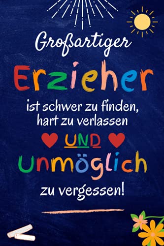 Großartige Erzieher sind schwer zu finden, hart zu verlassen und unmöglich zu vergessen: Geschenke für erzieherinnen | Notizbuch A5 als Danke sagen Geschenk zum Abschied oder Weihnachten Großartige Erzieher sind schwer zu finden, hart zu verlassen und unmöglich zu vergessen: Geschenke für erzieherinnen | Notizbuch A5 als Danke sagen Geschenk zum Abschied oder Weihnachten von Independently published