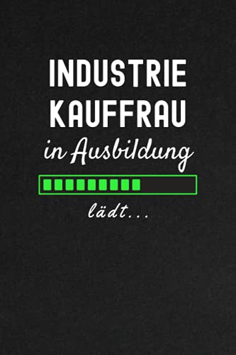 Industriekauffrau In Ausbildung Lädt...: Notizbuch A5 liniert Als Geschenke für Auszubildende - Azubi Geschenk für freund freundin Industriekauffrau In Ausbildung Lädt...: Notizbuch A5 liniert Als Geschenke für Auszubildende - Azubi Geschenk für freund freundin
