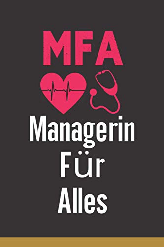 MFA Managerin Für Alles: Lustige Geschenke Für MFA | Geschenkideen für kollegin | Notizbuch A5 Liniert MFA Managerin Für Alles: Lustige Geschenke Für MFA | Geschenkideen für kollegin | Notizbuch A5 Liniert