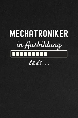 Mechatroniker In Ausbildung Lädt...: Notizbuch A5 liniert Geschenke für Auszubildende - Azubi Geschenk für Mechatroniker freund Mechatroniker In Ausbildung Lädt...: Notizbuch A5 liniert Geschenke für Auszubildende - Azubi Geschenk für Mechatroniker freund von Independently published