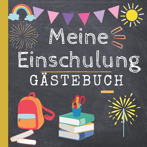 Meine Einschulung Gästebuch: Einschulungsgeschenke für Mädchen jungen zum Schulanfang, als Erinnerungsalbum & Geschenke für die Schultüte Meine Einschulung Gästebuch: Einschulungsgeschenke für Mädchen jungen zum Schulanfang, als Erinnerungsalbum & Geschenke für die Schultüte von Independently published
