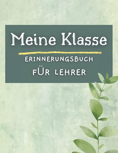 Meine Klasse - Erinnerungsbuch für Lehrer: Abschiedsgeschenk für klassenlehrerin/ lehrerin grundschule - Geschenke für schulklassen zur Erinnerung Meine Klasse - Erinnerungsbuch für Lehrer: Abschiedsgeschenk für klassenlehrerin/ lehrerin grundschule - Geschenke für schulklassen zur Erinnerung