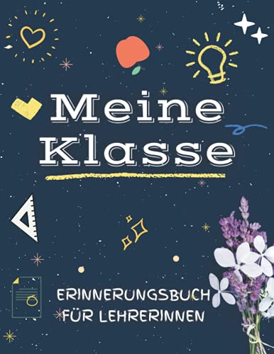 Meine Klasse - Erinnerungsbuch für Lehrerinnen: Abschiedsgeschenk für klassenlehrer/ Grundschule lehrer - Geschenke für schulklassen zur Erinnerung Meine Klasse - Erinnerungsbuch für Lehrerinnen: Abschiedsgeschenk für klassenlehrer/ Grundschule lehrer - Geschenke für schulklassen zur Erinnerung von Independently published