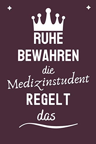 Ruhe bewahren die Medizinstudent regelt das: Witzige Mediziner Geschenke | Geschenkideen für Studium Arzt | Studenten Geschenk Notizbuch A5 Liniert Ruhe bewahren die Medizinstudent regelt das: Witzige Mediziner Geschenke | Geschenkideen für Studium Arzt | Studenten Geschenk Notizbuch A5 Liniert von Independently published