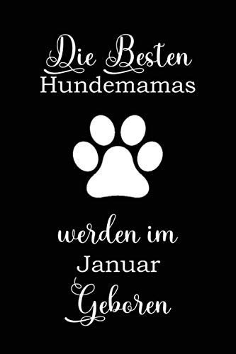 Die Besten hundemamas werden im Januar geboren: Hund Notizbuch | hunde geschenkideen | geburtstagsgeschenk hundebesitzer | "6x9" Zoll, 120 Seiten.