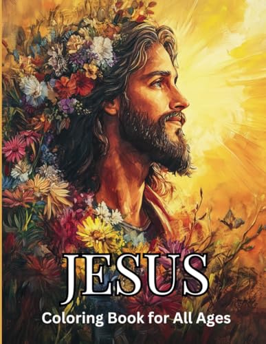 JESUS Coloring Book for All Ages: Inspirational Christian Scenes and Faith-Based Art for Relaxation and Worship von Independently published