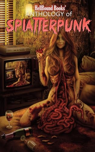 HellBound Books' Anthology of Splatterpunk (HellBound Books Anthologies of Splatterpunk, Band 1) HellBound Books' Anthology of Splatterpunk (HellBound Books Anthologies of Splatterpunk, Band 1) von HellBound Books Publishing