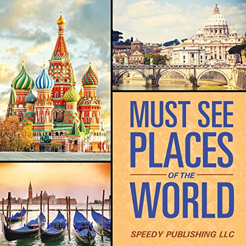 Must See Places Of The World von Speedy Publishing LLC