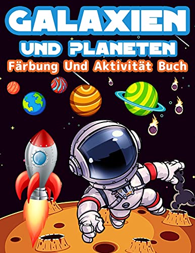 Galaxien Und Planeten Färbung Und Aktivität Buch Für Kinder: Große Färbung Und Aktivität Buch Für Kinder Mit Planeten, Weltraum, Astronauten, ... - Färbung Seiten Für Jungen Und Mädchen. von Gopublish