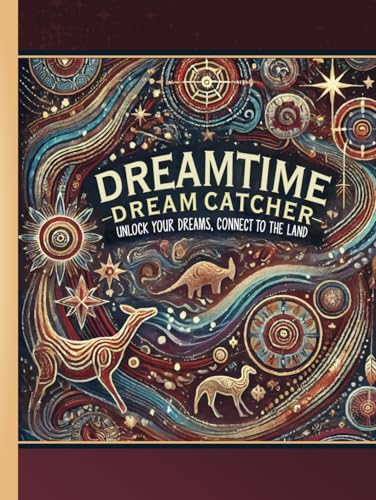 DreamTime Dream Catcher: Unlock your Dreams, Connect to the Land von Aim Publishing Pty Ltd