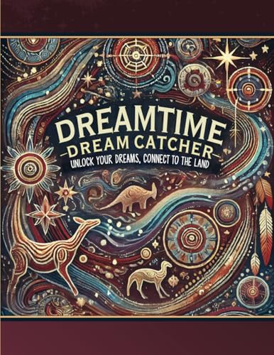 DreamTime Dream Catcher: Unlock your Dreams, Connect to the Land von Aim Publishing Pty Ltd
