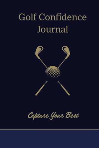 Golf Confidence Journal: Capture Your Best von Aim Publishing Pty Ltd