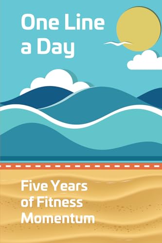 One Line a Day: Five Years of Fitness Momentum One Line a Day: Five Years of Fitness Momentum von Aim Publishing Pty Ltd