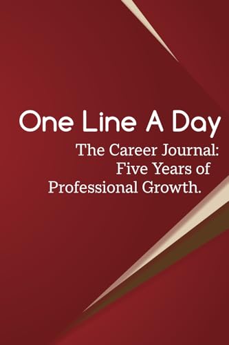 One Line a Day: The Career Journal: Five Years of Professional Growth One Line a Day: The Career Journal: Five Years of Professional Growth von Aim Publishing Pty Ltd