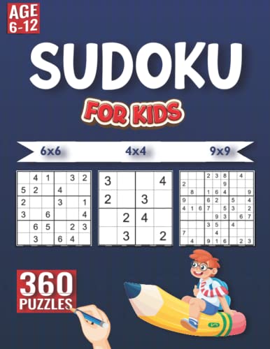 Sudoku for Kids - 360 Puzzles: Sudoku Puzzle Book for Kids and Beginners, 4X4, 6X6, and 9X9 Puzzles with solutions - AGES 6-12