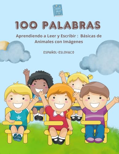 Aprendiendo a Leer y Escribir: 100 Palabras Básicas de Animales con Imágenes Español-Eslovaco: Mi Gran Libro de Lectura, Escritura, Ortografía y ... para Niños (Ages 5-8 WORKBOOK / ACTIVITIES)