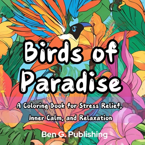 Birds of paradise: A Coloring Book for Stress Relief, Inner Calm, and Relaxation von Independently published