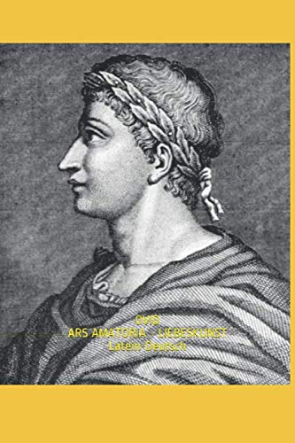 Ars amatoria - Liebeskunst: Latein-Deutsch von Independently published