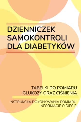 Dzienniczek samokontroli dla diabetyków.: Tabelki do pomiaru glukozy oraz ciśnienia Dzienniczek samokontroli dla diabetyków.: Tabelki do pomiaru glukozy oraz ciśnienia