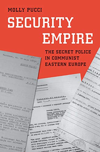 Security Empire: The Secret Police in Communist Eastern Europe (Yale-Hoover on Authoritarian Regimes)