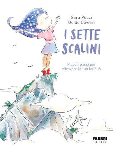 I sette scalini. Piccoli passi per ritrovare la tua felicità. Ediz. illustrata (Grandi illustrati) von Fabbri