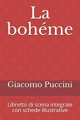 La bohéme: Libretto di scena integrale con schede illustrative