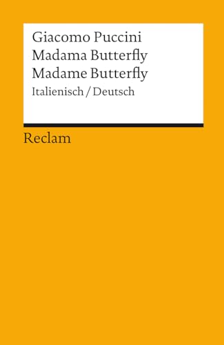Madama Butterfly / Madame Butterfly. Italienisch/Deutsch: Puccini, Giacomo – zweisprachige Ausgabe; Klassiker der Musikgeschichte – 18367