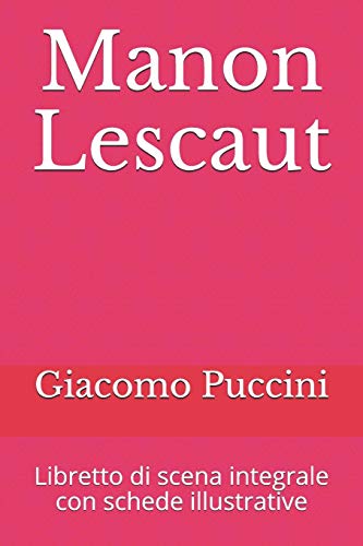 Manon Lescaut: Libretto di scena integrale con schede illustrative (Libretti d'opera, Band 18) von Independently Published