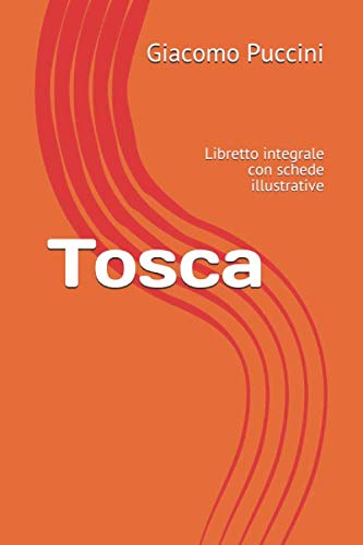 Tosca: Libretto integrale con schede illustrative (Libretti d'opera, Band 4)