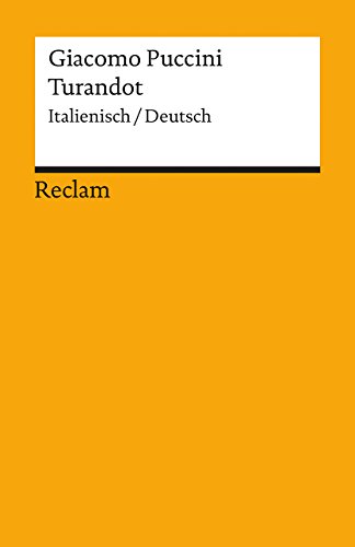 Turandot: Dramma lirico in tre atti e cinque quadri. Operndrama in drei Akten und fünf Bildern