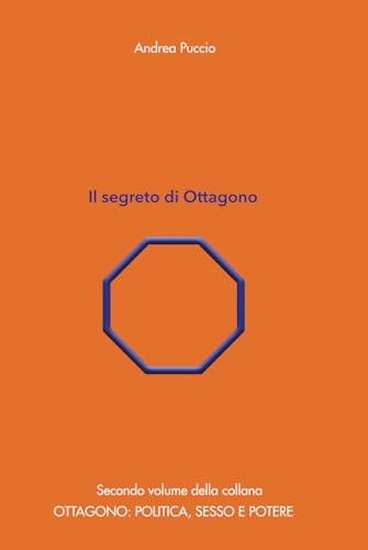 Il segreto di Ottagono (Ottagono: politica, sesso e potere, Band 2) von Independently published