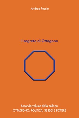 Il segreto di Ottagono (Ottagono: politica, sesso e potere, Band 2) von Independently published