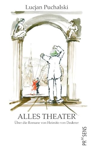 ALLES THEATER: Über die Romane von Heimito von Doderer