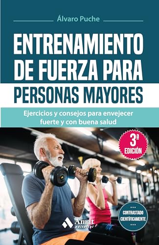 Entrenamiento de fuerza para personas mayores: Ejercicios y consejos para envejecer fuerte y con buena salud von Amat Editorial