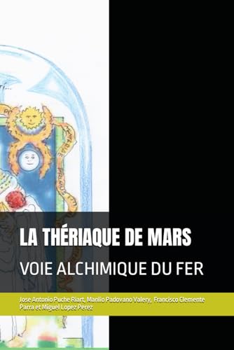 LA THÉRIAQUE DE MARS: VOIE ALCHIMIQUE DU FER (voies alchimiques) von Independently published