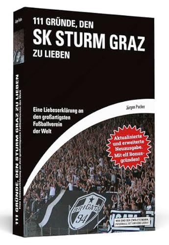 111 Gründe, den SK Sturm Graz zu lieben: Eine Liebeserklärung an den großartigsten Fußballverein der Welt von Schwarzkopf & Schwarzkopf