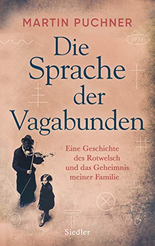 Die Sprache der Vagabunden: Eine Geschichte des Rotwelsch und das Geheimnis meiner Familie von Siedler