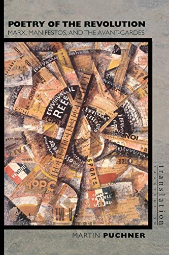 Poetry of the Revolution: Marx, Manifestos, And The Avant-Gardes (Translation/Transnation) von Princeton University Press